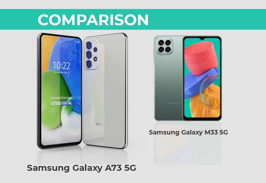Samsung Galaxy A73 5G and Samsung Galaxy M33 5G comparison