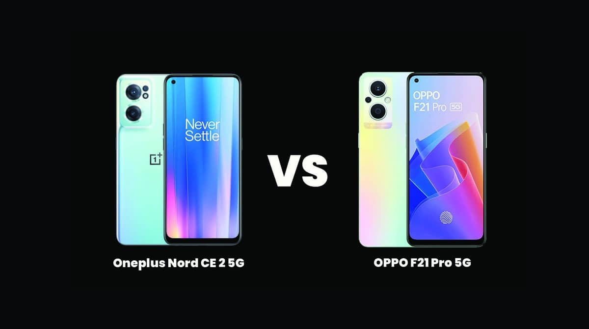 OPPO F21 Pro 5G VS Oneplus Nord CE 2 5G comparison
